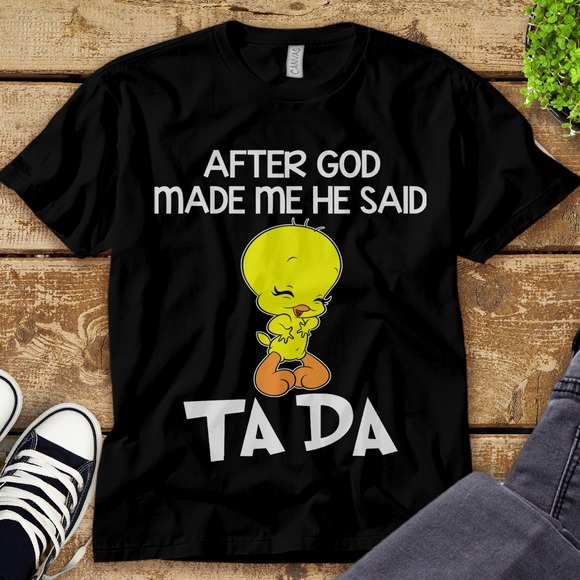 Looney Tunes Tweety Bird After God Made Me He Said Ta Da Unisex Tee T-shirt - Picture 1 of 2